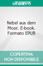 Nebel aus dem Moor. E-book. Formato EPUB ebook