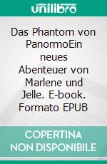 Das Phantom von PanormoEin neues Abenteuer von Marlene und Jelle. E-book. Formato EPUB ebook di Rainer Hendeß