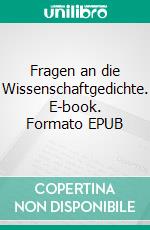 Fragen an die Wissenschaftgedichte. E-book. Formato EPUB ebook