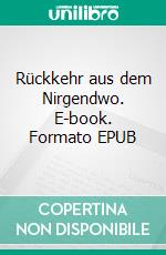 Rückkehr aus dem Nirgendwo. E-book. Formato EPUB ebook