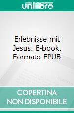 Erlebnisse mit Jesus. E-book. Formato EPUB ebook di Max Seltmann