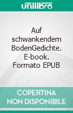 Auf schwankendem BodenGedichte. E-book. Formato EPUB ebook di Jürgen Sanders