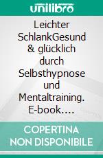 Leichter SchlankGesund & glücklich durch Selbsthypnose und Mentaltraining. E-book. Formato EPUB ebook di Matthias Bär