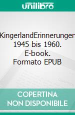 KingerlandErinnerungen 1945 bis 1960. E-book. Formato EPUB ebook