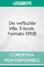 Die verfluchte Villa. E-book. Formato EPUB ebook di Sabrina Michalek