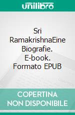 Sri RamakrishnaEine Biografie. E-book. Formato EPUB ebook