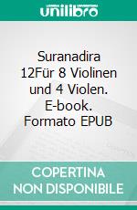 Suranadira 12Für 8 Violinen und 4 Violen. E-book. Formato EPUB ebook di Armands Strazds