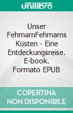 Unser FehmarnFehmarns Küsten - Eine Entdeckungsreise. E-book. Formato EPUB ebook di Claudia Kerpa