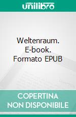 Weltenraum. E-book. Formato EPUB