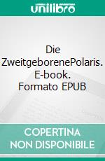 Die ZweitgeborenePolaris. E-book. Formato EPUB