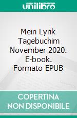 Mein Lyrik Tagebuchim November 2020. E-book. Formato EPUB ebook di Birgit Sparenberg