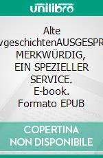 Alte DetektivgeschichtenAUSGESPROCHEN MERKWÜRDIG, EIN SPEZIELLER SERVICE. E-book. Formato EPUB