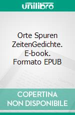 Orte Spuren ZeitenGedichte. E-book. Formato EPUB ebook di Thomas Götz