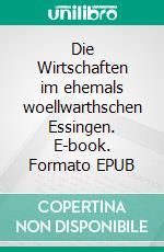 Die Wirtschaften im ehemals woellwarthschen Essingen. E-book. Formato EPUB ebook