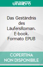 Das Geständnis des LäufersRoman. E-book. Formato EPUB ebook