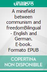 A minefield between communism and freedomBilingual - English and German. E-book. Formato EPUB ebook di Dietmar Dressel