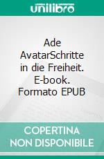 Ade AvatarSchritte in die Freiheit. E-book. Formato EPUB ebook di Florian Buschmann