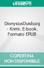 DionysiusDuisburg - Krimi. E-book. Formato EPUB ebook di Dieter Ebels