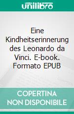 Eine Kindheitserinnerung des Leonardo da Vinci. E-book. Formato EPUB ebook di Sigmund Freud