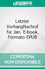 Letzter VorhangNachruf für Jan. E-book. Formato EPUB ebook di Friedrich Kabermann