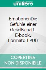 EmotionenDie Gefühle einer Gesellschaft. E-book. Formato EPUB