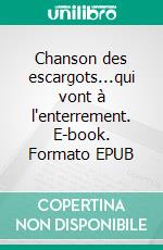 Chanson des escargots...qui vont à l'enterrement. E-book. Formato EPUB ebook di Gerd de Bruyn-Ouboter