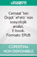 Cemaat´ten Örgüt´eFetö´nün sosyolojik analizi. E-book. Formato EPUB