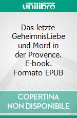 Das letzte GeheimnisLiebe und Mord in der Provence. E-book. Formato EPUB ebook