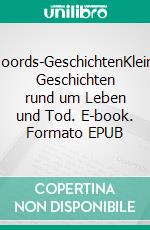 Moords-GeschichtenKleine Geschichten rund um Leben und Tod. E-book. Formato EPUB ebook