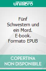 Fünf Schwestern und ein Mord. E-book. Formato EPUB ebook di Amelia Green