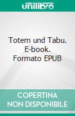 Totem und Tabu. E-book. Formato EPUB ebook di Sigmund Freud