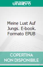 Meine Lust Auf Jungs. E-book. Formato EPUB