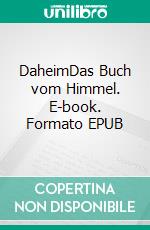 DaheimDas Buch vom Himmel. E-book. Formato EPUB ebook