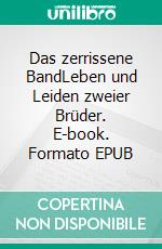 Das zerrissene BandLeben und Leiden zweier Brüder. E-book. Formato EPUB ebook
