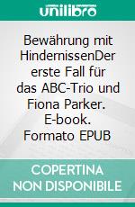 Bewährung mit HindernissenDer erste Fall für das ABC-Trio und Fiona Parker. E-book. Formato EPUB ebook di Ulla Fichtner