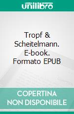 Tropf & Scheitelmann. E-book. Formato EPUB ebook di Peter Bluemel