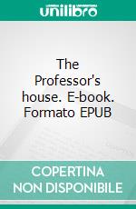 The Professor's house. E-book. Formato EPUB ebook