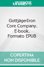GottjägerIron Core Company. E-book. Formato EPUB ebook