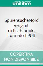 SpurensucheMord verjährt nicht. E-book. Formato EPUB ebook