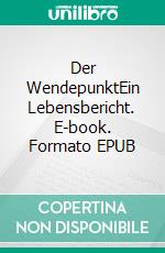 Der WendepunktEin Lebensbericht. E-book. Formato EPUB ebook