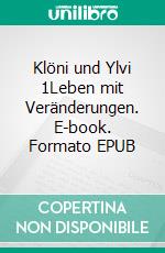 Klöni und Ylvi 1Leben mit Veränderungen. E-book. Formato EPUB ebook di Klaus-Peter Sperling