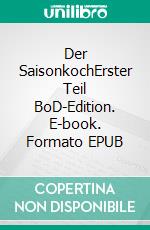 Der SaisonkochErster Teil BoD-Edition. E-book. Formato EPUB ebook