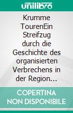 Krumme TourenEin Streifzug durch die Geschichte des organisierten Verbrechens in der Region Schleswig im frühen 19. Jahrhundert. E-book. Formato EPUB ebook di Jens Nielsen