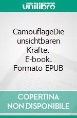 CamouflageDie unsichtbaren Kräfte. E-book. Formato EPUB