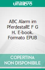 ABC Alarm im PferdestallE F G H. E-book. Formato EPUB ebook di Susi Müller