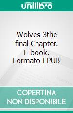 Wolves 3the final Chapter. E-book. Formato EPUB ebook