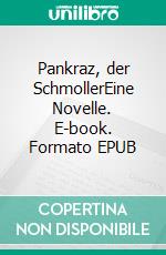 Pankraz, der SchmollerEine Novelle. E-book. Formato EPUB ebook di Gottfried Keller