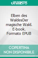 Elben des WaldesDer magische Wald. E-book. Formato EPUB ebook