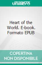 Heart of the World. E-book. Formato EPUB ebook di Henry Rider Haggard