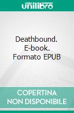 Deathbound. E-book. Formato EPUB ebook di Jessica Iser